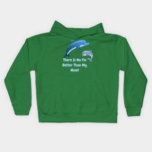 There's No Fin Better Than My Mom, Mothers Day, Mum Gift, Mom's Gift Kids Hoodie